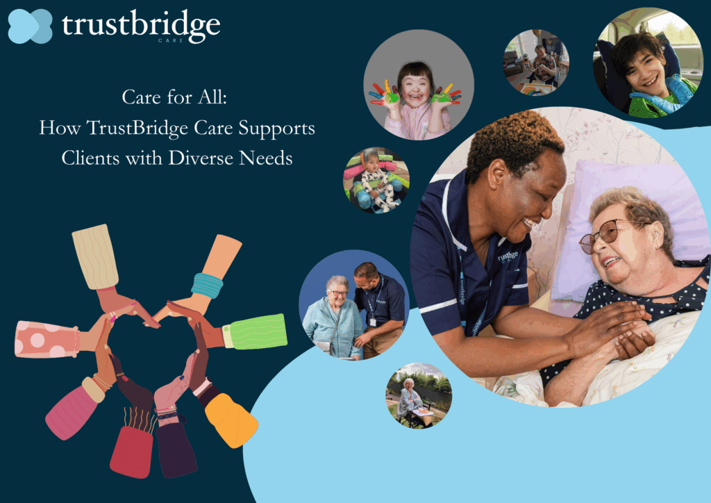 Care for All: How TrustBridge Care Supports Clients with Diverse Needs